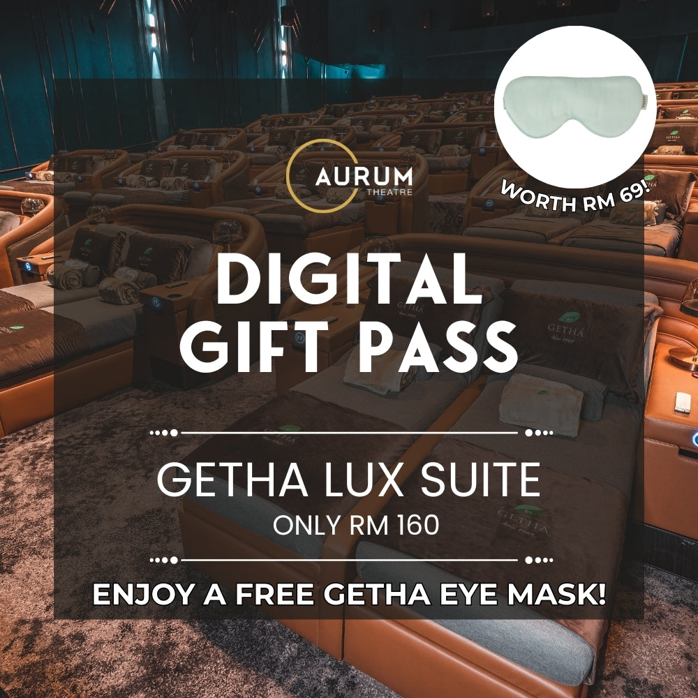 Aurum Theatre Digital Gift Pass - Getha Lux Suite (The Gardens Mall, KL & Southkey, JB)