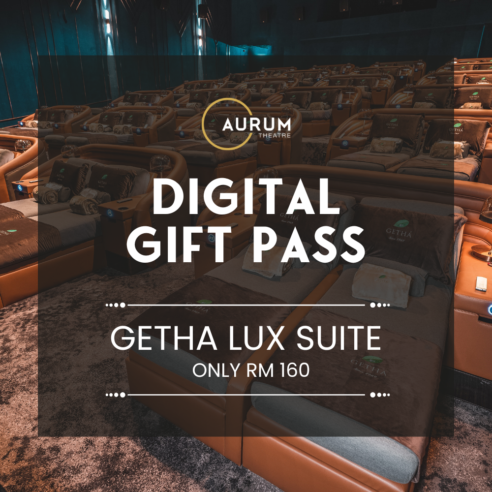 Aurum Theatre Digital Gift Pass - Getha Lux Suite (The Gardens Mall, KL & Southkey, JB)