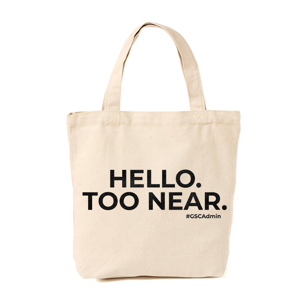 #GSCAdmin Hello. Too Near. Canvas Tote Bag