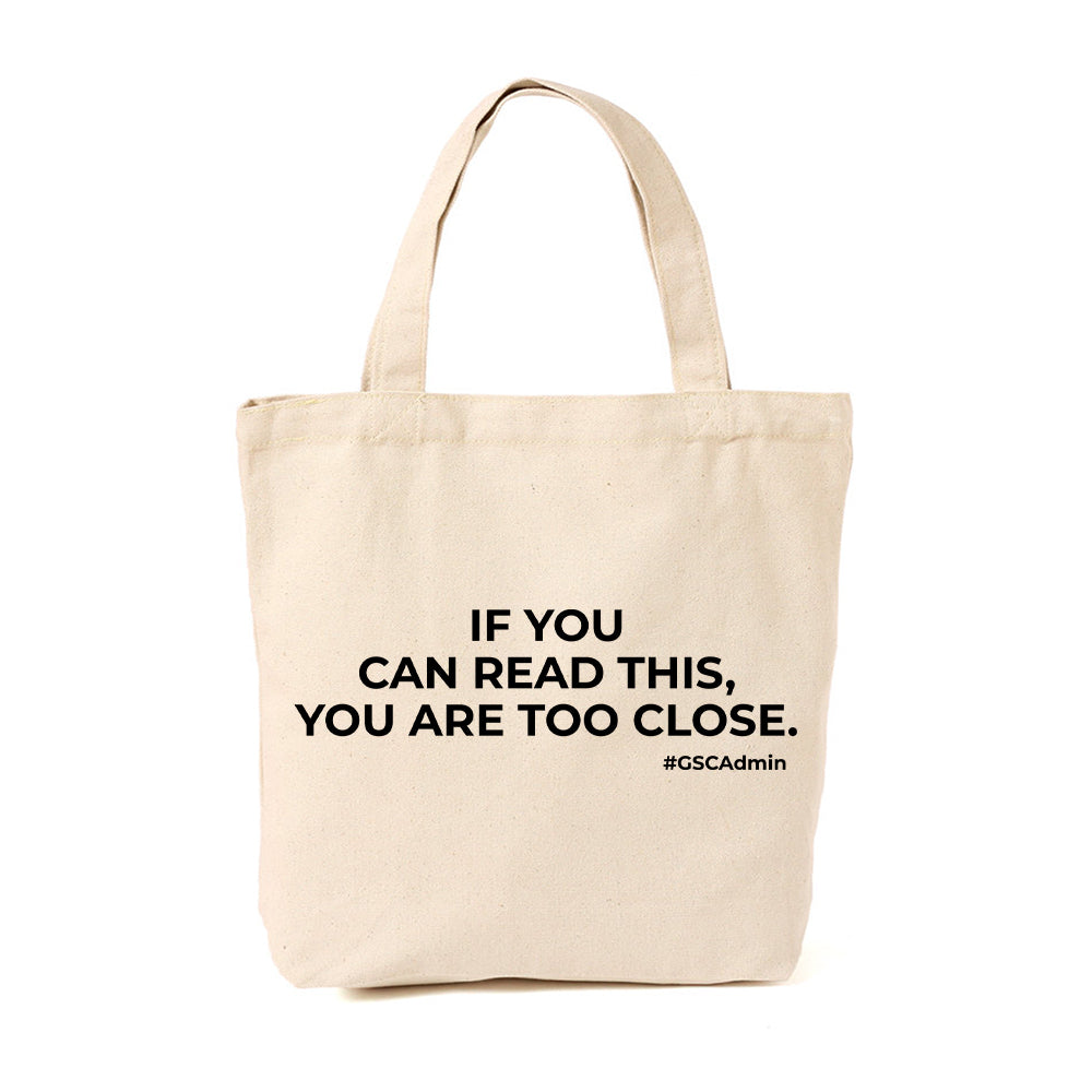 #GSCAdmin You Are Too Close. Canvas Tote Bag