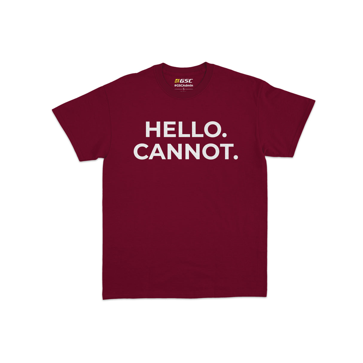 #GSCAdmin T-shirt: Hello. Cannot. T-Shirt (Maroon)