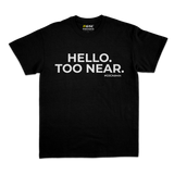 #GSCAdmin T-Shirt: Hello. Too Near. (Black)